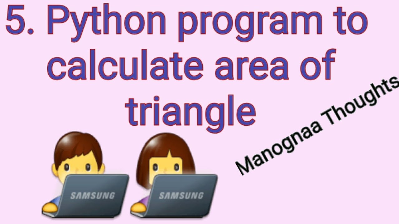 5. python program to calculate area of triangle ||Manognaa Thoughts ...