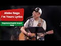 Alobo naga  im yours lyrics  nagamese gospel song