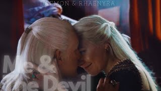 DAEMON & RHAENYRA|| ME & THE DEVIL