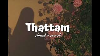 Thattam ( 𝗦𝗹𝗼𝘄𝗲𝗱   𝗿𝗲𝘃𝗲𝗿𝗯 )