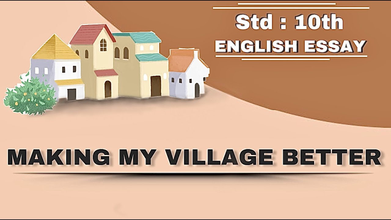 making my village better essay for std 10