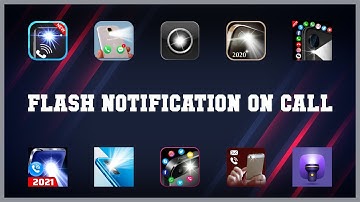 Top rated 10 Flash Notification On Call Android Apps