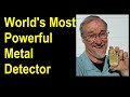 Worlds Most Powerful Metal Detector, Maximum depth and sensitivity for finding gold