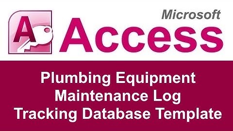Microsoft Access Plumbing Equipment Maintenance Log Tracking Database Template