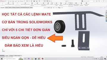 Học tất cả lệnh mate cơ bản trong SolidWorks chỉ với 5 chi tiết