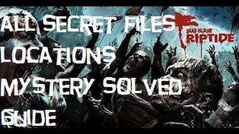 Dead Island Riptide - All Secret File Locations (Mystery solved Trophy / Achievement Guide)