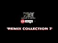 REMIX COLLECTION 3