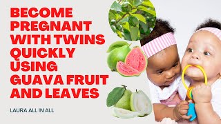 How to Become pregnant quickly with twins naturally with Guava Fruit and Leaves- Fertility Expert