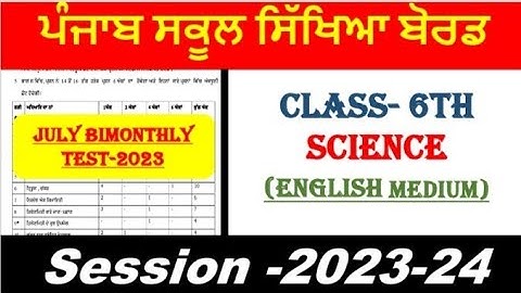 CLASS-6TH//SCIENCE//ENGLISH MEDIUM//PSEB//JULY 2023//BIMONTHLY EXAMS 2023