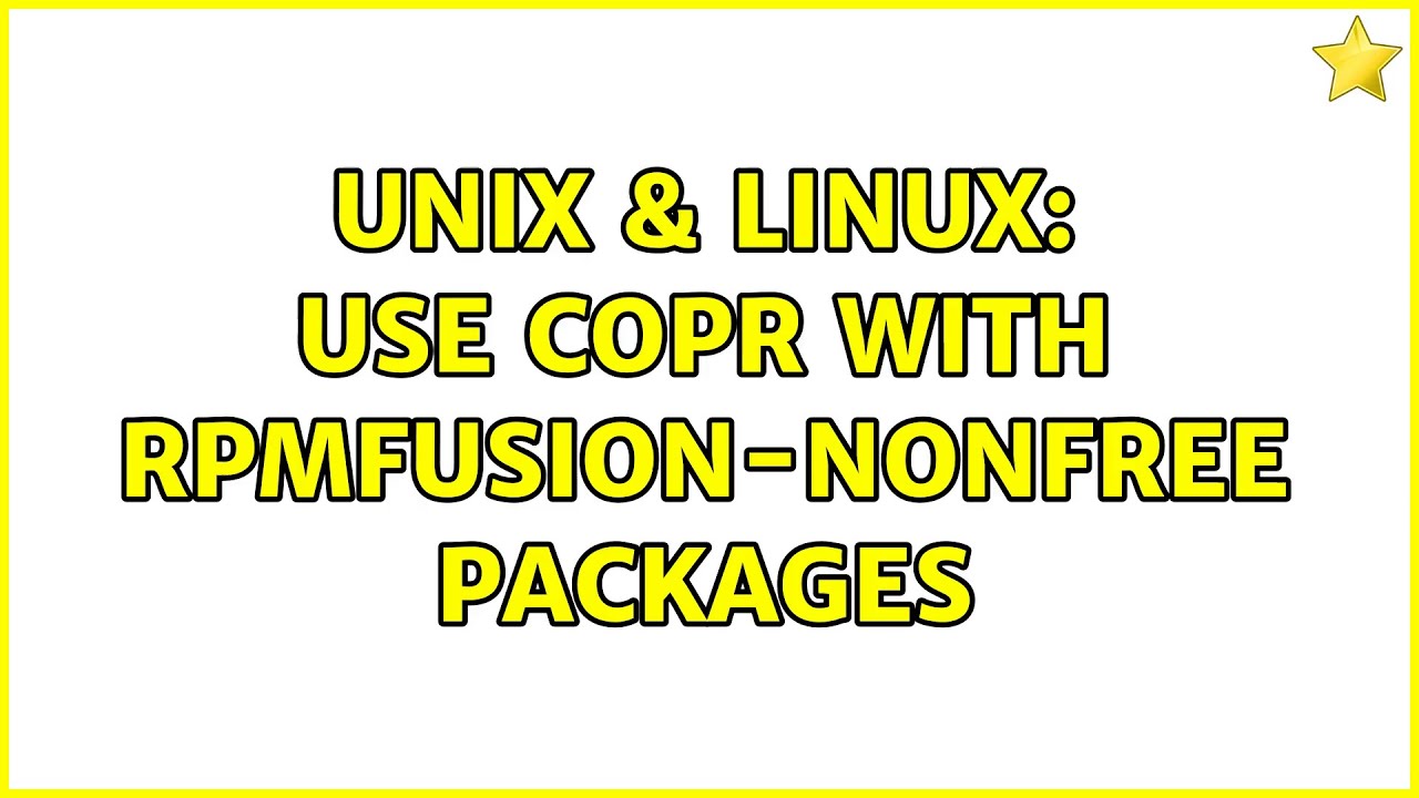 Unix & Linux: Use copr with rpmfusion-nonfree packages - YouTube