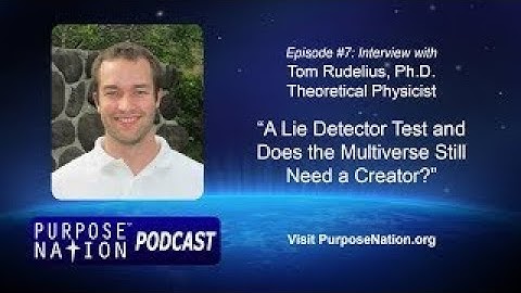 Podcast: Ep. #7: String Theorist Tom Rudelius, PhD on lie detector tests and the multivers