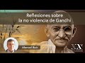 Reflexiones sobre la no violencia de Gandhi. Manuel Ruiz Torres