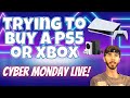 Attempting to Buy the PS5 or Xbox on Cyber Monday - No Confirmed Drops but Checking Deals!