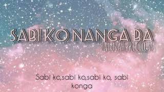 Video thumbnail of "Sabi ko nanga ba - Hannah Precillas (Lyrics)"