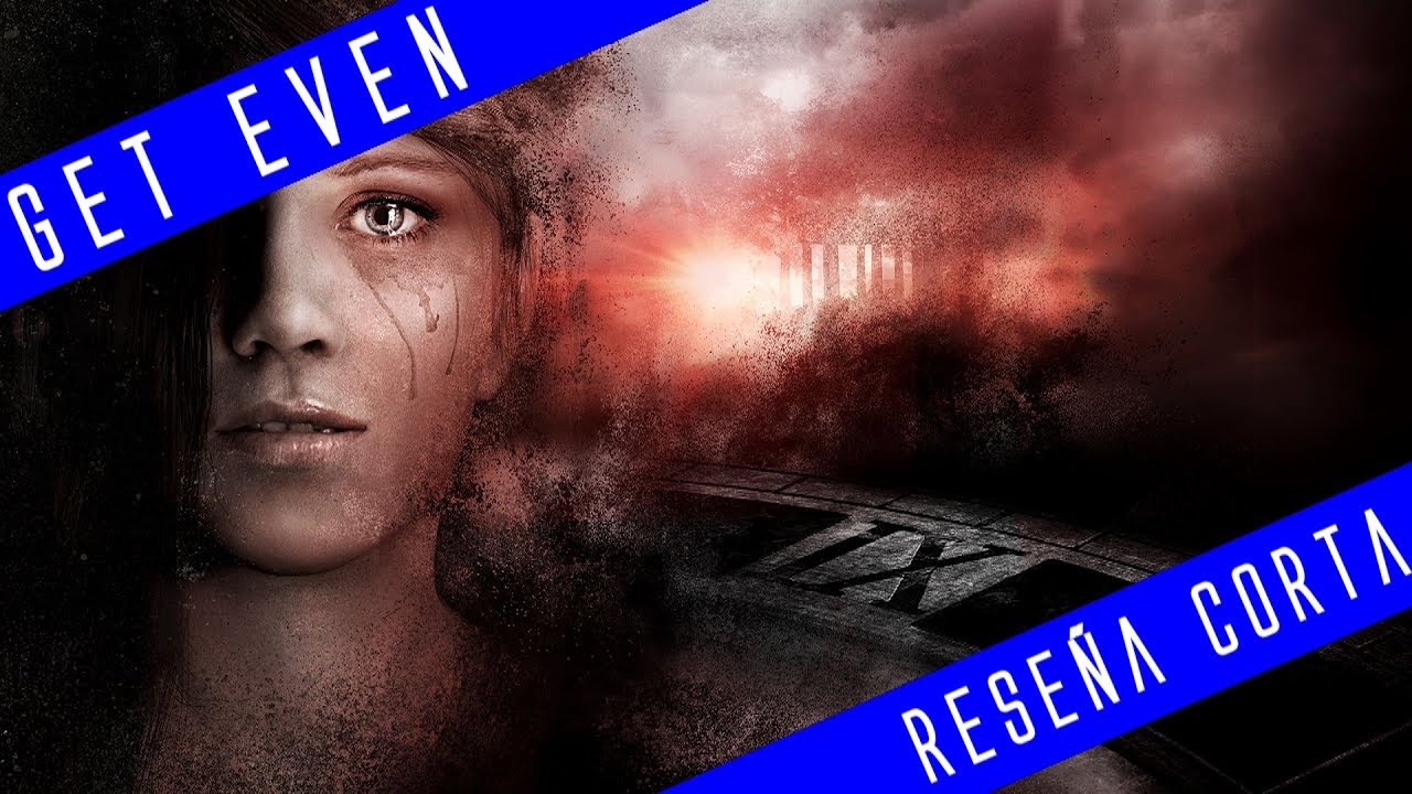 Get Even | Reseña Corta