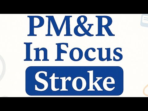 PM&R in Focus (Stroke Rehab), by Dr. Ahmad Qureshi