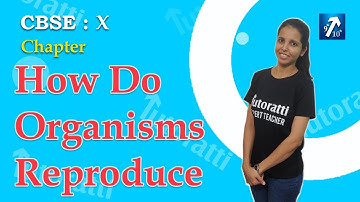 How do Organisms Reproduce? | PART 2 | CBSE Class 10 | Science Chapter 8 | Tutoratti
