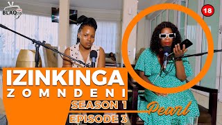 IZINKINGA ZOMNDENI With Pearl | S1-EP3 | Umalume sewangiphendula umfazi wakhe engimuncisa Ipipi