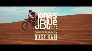 Jonas Blue ft. Dakota - Fast Car Official Music Video