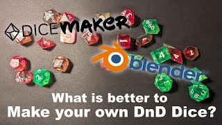 DiceMaker or Blender? What is better to make your OWN DnD Dice Set?