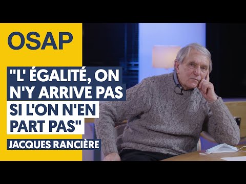 « L&#039;ÉGALITÉ, ON N&#039;Y ARRIVE PAS SI L&#039;ON N&#039;EN PART PAS » | JACQUES RANCIÈRE, JULIEN THÉRY