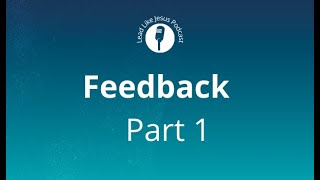 Lead Like Jesus: Feedback Part 1