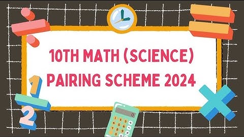 10th math pairing scheme 2024