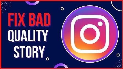 Fix Bad Quality Instagram Story Video After Upload 2025