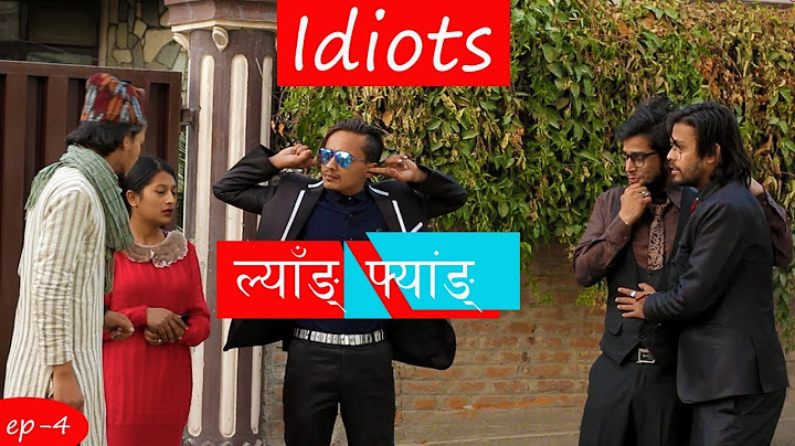 IDIOTS | Episode 4 | ल्यांग-फ्यांग | LYANG FYANG | A Fully Comedy Web Series | New Nepali Web Series