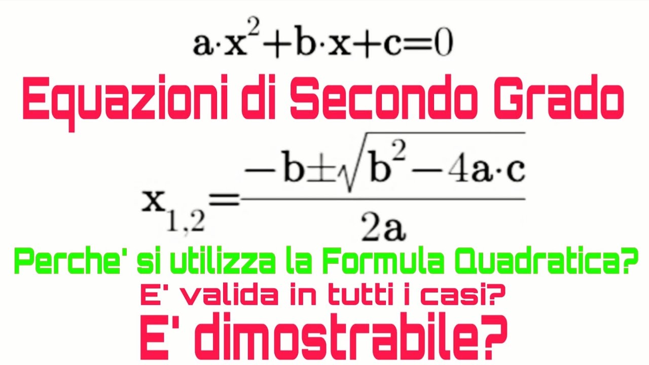 Equazioni di Secondo Grado. Soluzioni Reali e Complesse. Dimostrazione della Formula Quadratica
