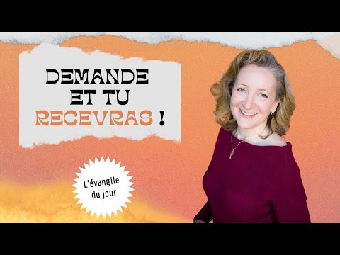 DEMANDE ET TU RECEVRAS ! / L'Évangile du Jour avec Rachel Dufour