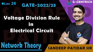 Lec 26 Voltage Division Rule in Electrical Circuit || Network Theory || Sandeep Patidar Sir || GATE