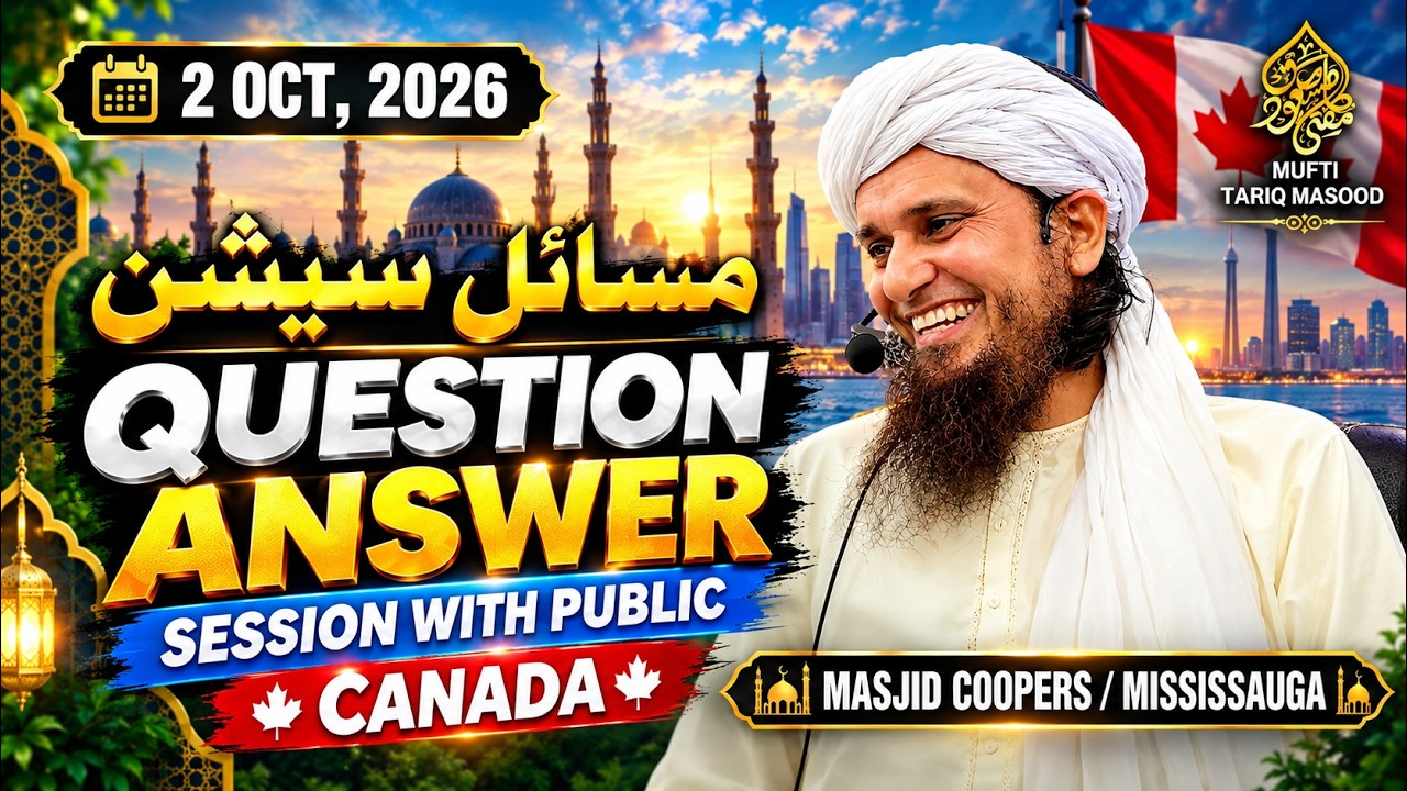 [2 Oct, 2026] Question Answer Session With Public In Canada | Mufti Tariq Masood | MTM Speeches 🕋