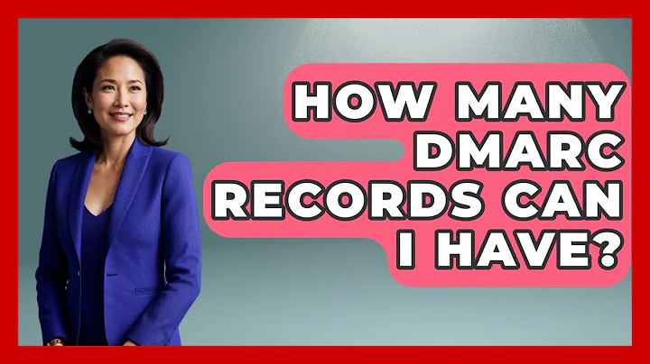 How Many DMARC Records Can I Have? - TheEmailToolbox.com