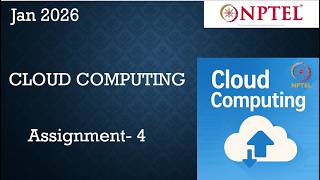 NPTEL Cloud Computing Week 4 Assignment 4 Answers Solution Quiz Jan 2026 | 2026 Jan