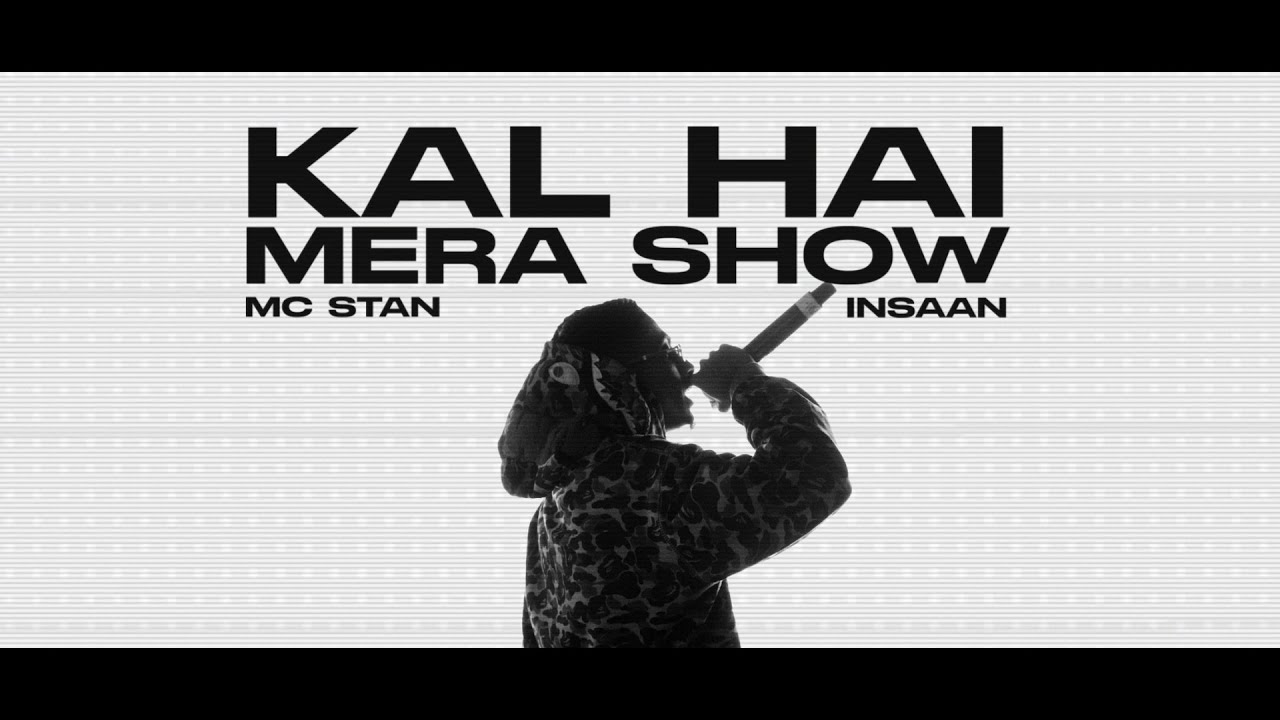 MC STN   KAL HAI MERA SHOW Official Video  2022  INSAAN