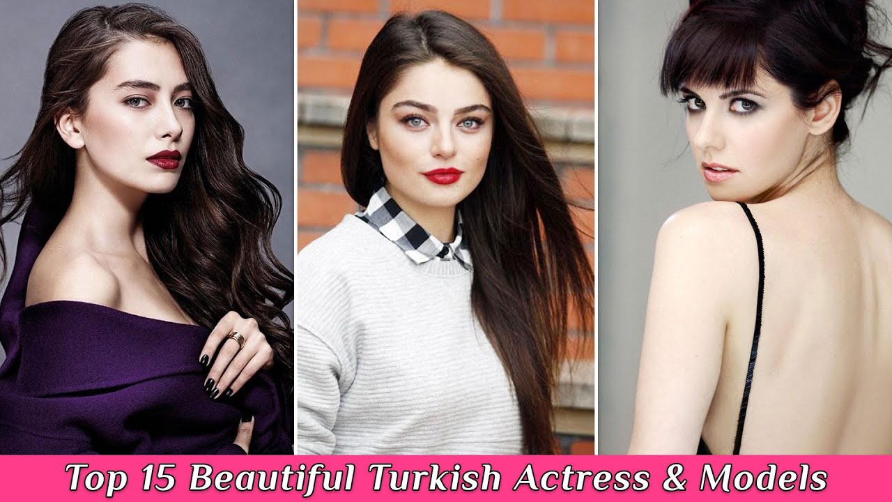 Top 15 Beautiful Turkish Actresses Most Popular Turkish Actresses