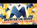 Tuto  monter node morpheus network mnw