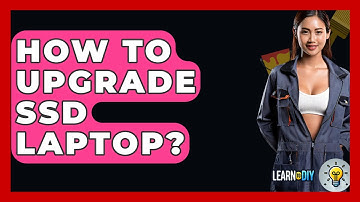 How To Upgrade SSD Laptop? - LearnToDIY360.com