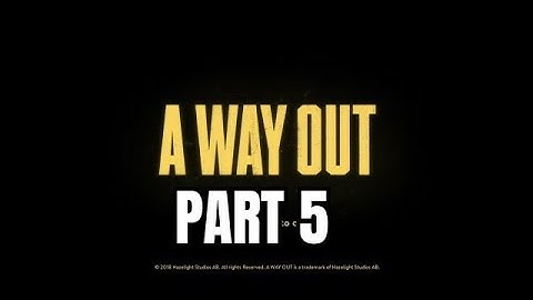 A WAY OUT PART 5 WALKTHROUGH