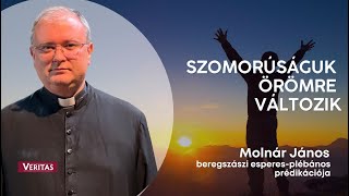 Szomorúságuk örömre változik.Molnár János beregszászi esperes-plébános, püspöki helynök prédikációja