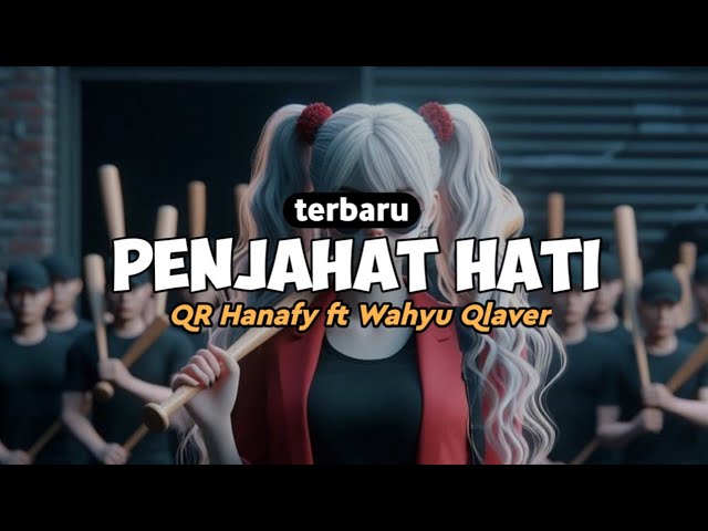 QR Hanafy - PENJAHAT HATI ft. Wahyu Qlaver (Official Musik Video) class=