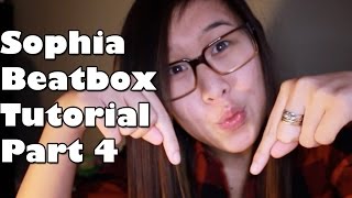 Sophia's Beatbox Tutorial 4