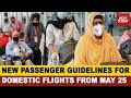 New Rules For Domestic Flights:  Things To Keep In Mind While Flying From May 25