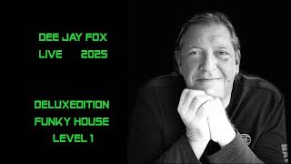 DEE JAY FOX LIVE  DELUXEDITION FUNKY HOUSE MIX LEVEL1