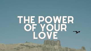 The Power of Your Love