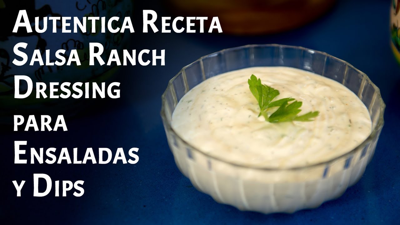 Autentica Receta Salsa Ranch Dressing para Ensaladas y Dips - YouTube