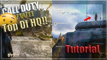 |COD WWII| How To Get On Top Of Headquarters Every Time!.. (Tutorial/ Easter Egg) *April 2018*