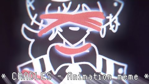 * Cradles * || Animation meme || ⚠️ Flash and gore warning! ⚠️