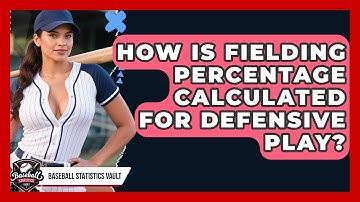 How Is Fielding Percentage Calculated For Defensive Play? - Baseball Statistics Vault